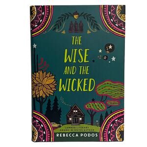 The Wise and the Wicked by Rebecca Podos - First Edition Hardcover